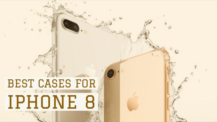 Best Cases For iPhone 8