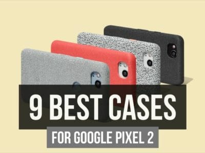 9 Best Cases For Google Pixel 2