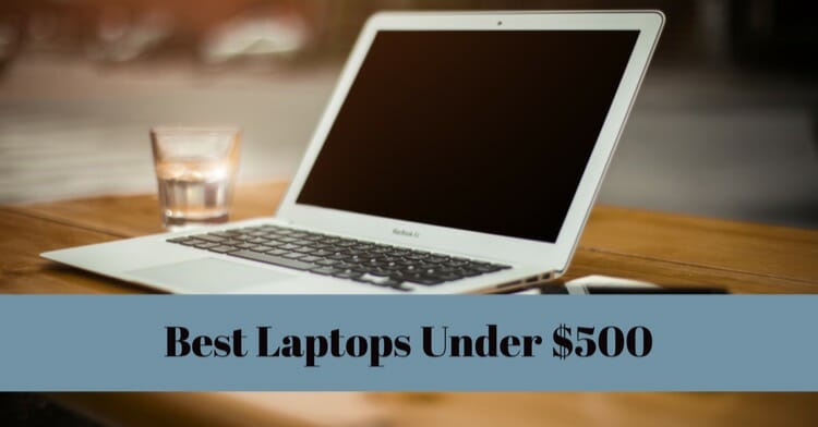 Best Laptops Under $500 To Get From Market
