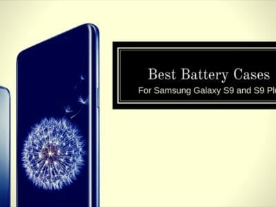 Best Battery Cases For Samsung Galaxy S9 and S9 Plus