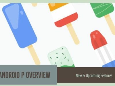 Android P Features - New & Upcoming In This Fall