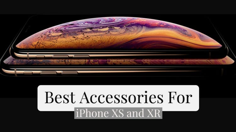 Best Accessories For iPhone XS and XR