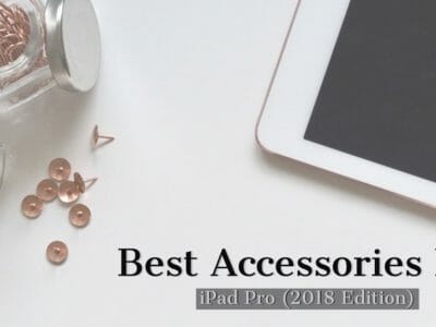 Best Accessories for iPad Pro 2018 Edition