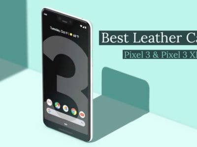 Best Leather Cases For Pixel 3 and Pixel 3 XL
