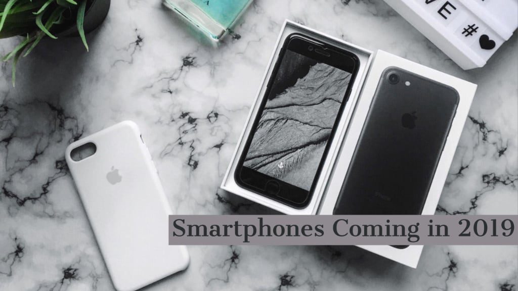 Smartphones Coming In Early 2019