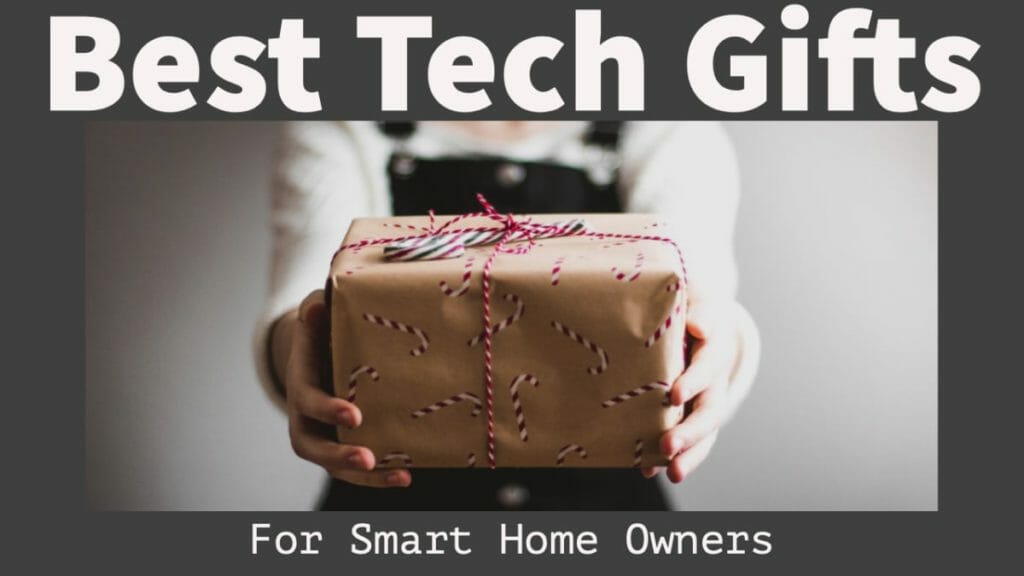 Best Tech Gift Ideas For Smart Home Owners