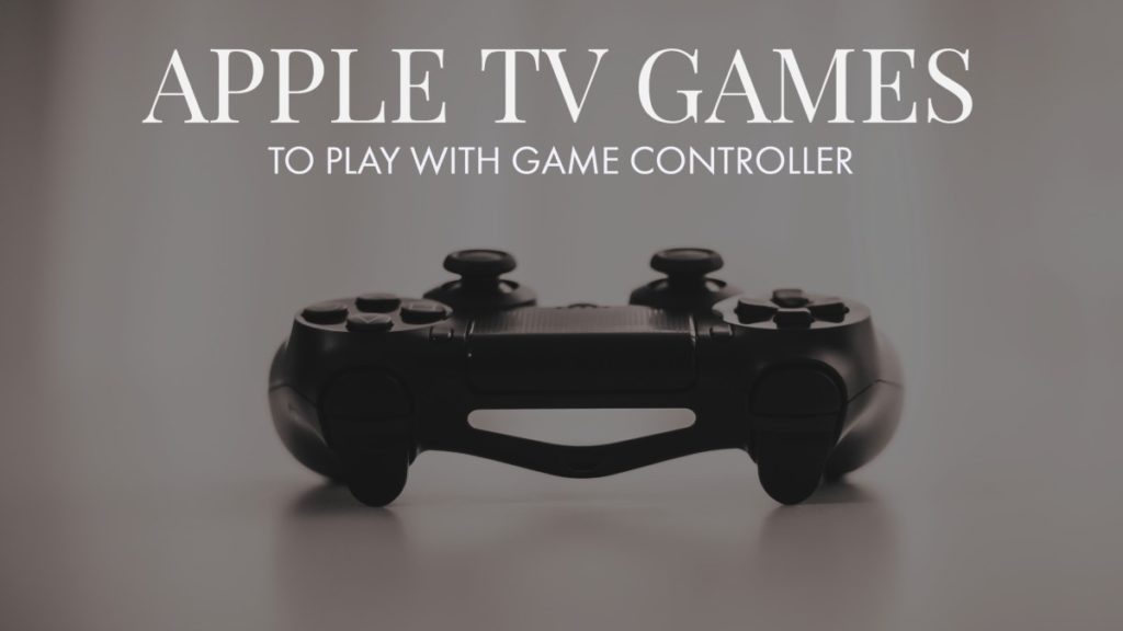 Best Apple TV Games To Play With Controller