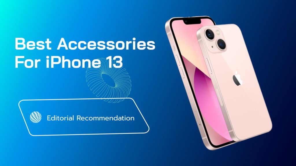 Best Accessories For iPhone 13